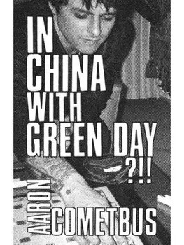 In China With Green Day, Paperback/Aaron Cometbus