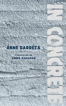 In Concrete, Paperback/Anne Garréta