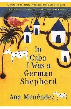 In Cuba I Was a German Shepherd - Ana Men�ndez