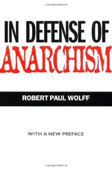 In Defense of Anarchism, Paperback/Robert Paul Wolff