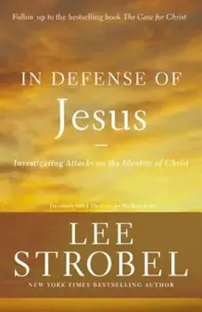 In Defense of Jesus: Investigating Attacks on the Identity of Christ, Paperback/Lee Strobel