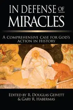 In Defense of Miracles: A Comprehensive Case for God's Action in History, Paperback/R. Douglas Geivett