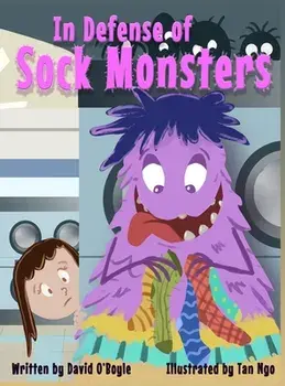 In Defense of Sock Monsters, Hardcover/David O'Boyle