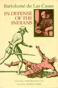 In Defense of the Indians: The Defense of the Most Reverend Lord, Don Fray Bartolome de Las Casas, of the Order of Preachers, Late Bishop of Chia, Paperback/Bartolome Las Casas