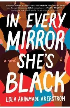 In Every Mirror She's Black - Lolá Ákínmádé Åkerström