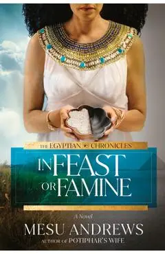 In Feast or Famine - Mesu Andrews