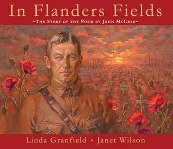 In Flanders Fields: The Story of the Poem by John McCrae, Paperback/Linda Granfield