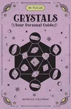 In Focus Crystals: Your Personal Guide, Hardcover/Bernice Cockram