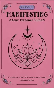 In Focus Manifesting. Your Personal Guide, Hardback/Stephanie Keith