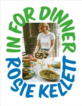 In for Dinner. 101 delicious & affordable recipes to batch cook, share and enjoy, Hardback/Rosie Kellett