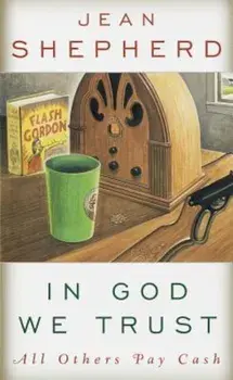 In God We Trust: All Others Pay Cash, Paperback/Jean Shepherd