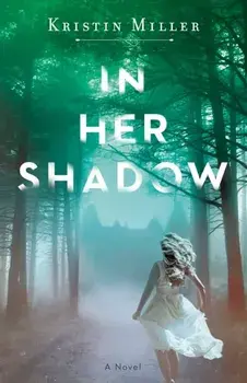In Her Shadow, Paperback/Kristin Miller