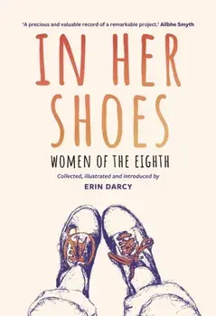 In Her Shoes. Women of the Eighth: A Memoir and Anthology, Paperback/Erin Darcy