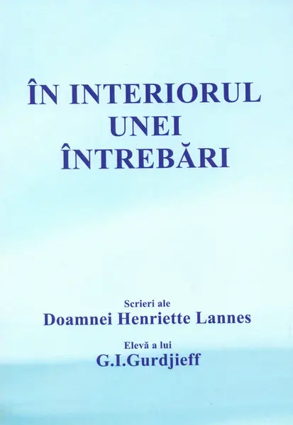 In interiorul unei intrebari | Henriette Lannes