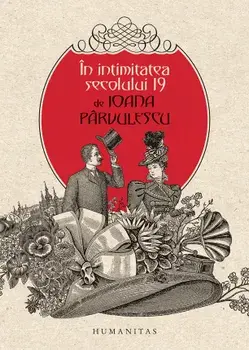 In intimitatea secolului 19/Ioana Parvulescu