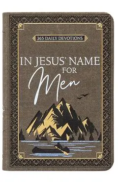 In Jesus' Name for Men: 365 Daily Devotions - Broadstreet Publishing Group Llc