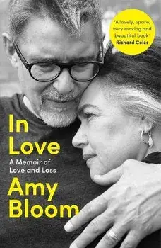 In Love. A Memoir of Love and Loss, Paperback/Amy Bloom