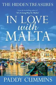In Love with Malta: The Hidden Treasures, Paperback/Paddy Cummins