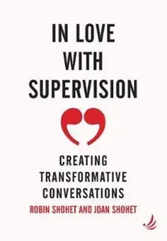 In Love with Supervision. creating transformative conversations, Paperback/Joan Shohet