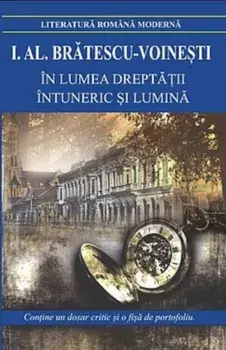 In lumea dreptatii. Intuneric si lumina. Editia 2017/Ioan Alexandru Bratescu - Voinesti