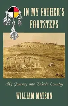 In My Father's Footsteps: My Journey into Lakota Country, Paperback/William Matson