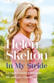 In My Stride. Lessons learned through life and adventure, Hardback/Helen Skelton