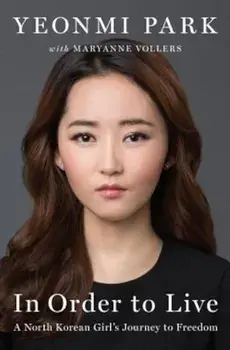 In Order to Live: A North Korean Girl's Journey to Freedom, Hardcover/Yeonmi Park