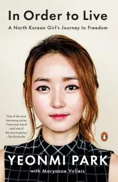 In Order to Live: A North Korean Girl's Journey to Freedom - Yeonmi Park