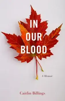 In Our Blood. A Memoir, Paperback/Caitlin Billings