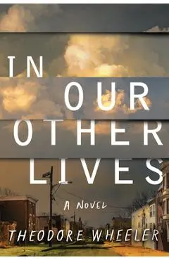 In Our Other Lives - Theodore Wheeler