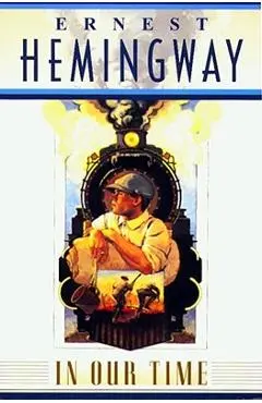 In Our Time - Ernest Hemingway