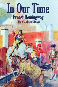 In Our Time: (The 1924 Paris Edition), Paperback/Ernest Hemingway
