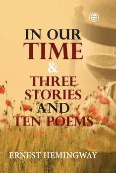 In Our Time & Three Stories and Ten poems, Paperback/Ernest Hemingway