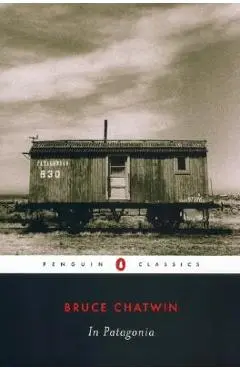 In Patagonia - Bruce Chatwin