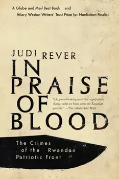 In Praise of Blood: The Crimes of the Rwandan Patriotic Front, Paperback/Judi Rever