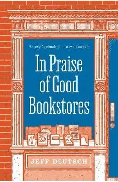 In Praise of Good Bookstores - Jeff Deutsch