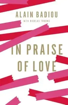 In Praise of Love, Hardcover/Alain Badiou