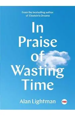 In Praise of Wasting Time - Alan Lightman