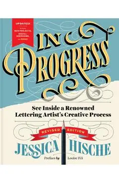In Progress (Revised Edition): See Inside a Renowned Lettering Artist's Creative Process - Jessica Hische
