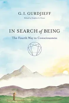 In Search of Being: The Fourth Way to Consciousness, Paperback/G. I. Gurdjieff