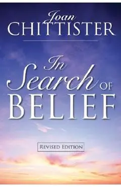In Search of Belief: Revised Edition - Joan Chittister