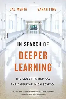 In Search of Deeper Learning. The Quest to Remake the American High School, Paperback/Sarah Fine