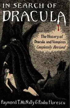 In Search of Dracula: The History of Dracula and Vampires, Paperback/Radu Florescu