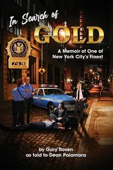In Search of Gold: A Memoir of One of New York City's Finest, Paperback/Gary M. Rosen