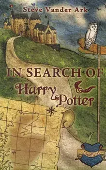In Search of Harry Potter, Hardback/Steve Vander Ark