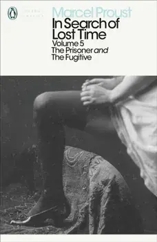In Search of Lost Time: Volume 5. The Prisoner and the Fugitive, 5 ed, Paperback/Marcel Proust