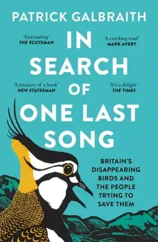 In Search of One Last Song. Britain'S Disappearing Birds and the People Trying to Save Them, Paperback/***