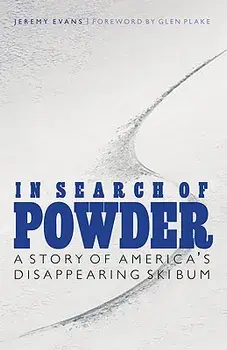 In Search of Powder: A Story of America's Disappearing Ski Bum, Paperback/Jeremy Evans