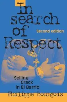 In Search of Respect: Selling Crack in El Barrio, Paperback (2nd Ed.)/Philippe Bourgois