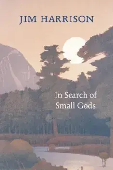 In Search of Small Gods, Paperback/Jim Harrison